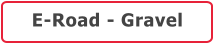 E-Road - Gravel